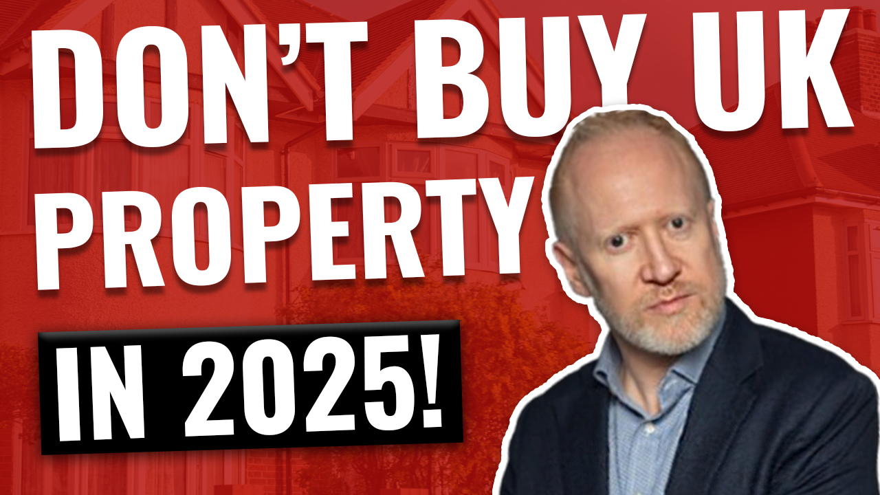 Don’t Buy UK Property in 2025 Unless You’re Prepared