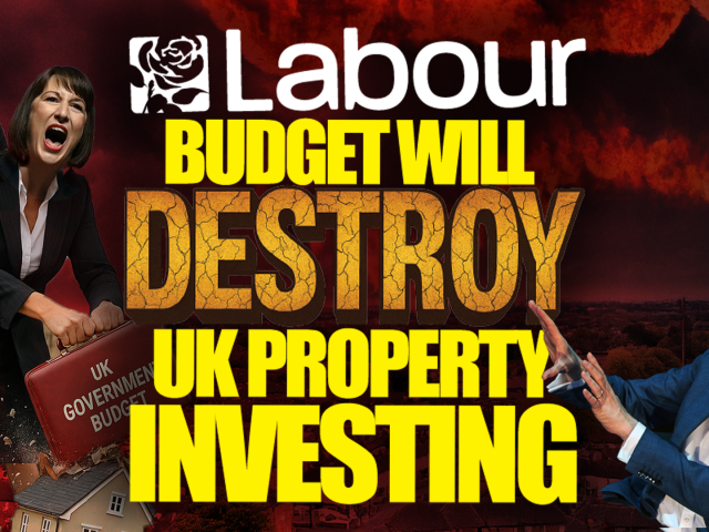 Labour’s November 2025 Budget Could DESTROY UK Property Investing